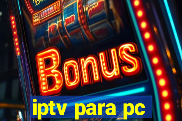 iptv para pc